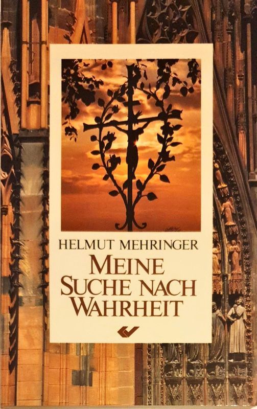 Mehringer, Helmut: MEINE SUCHE NACH WAHRHEIT -