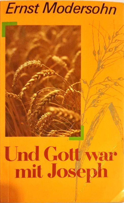 Modersohn, Ernst: UND GOTT WAR MIT JOSEF -